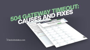 504 Gateway Timeout Causes and Fixes